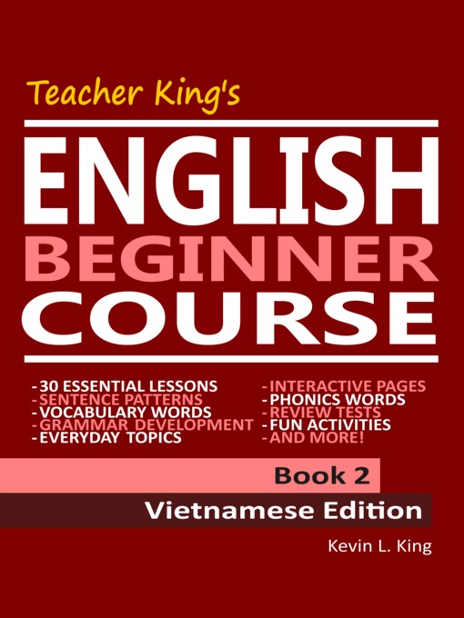 Title details for Teacher King's English Beginner Course Book 2--Vietnamese Edition by Kevin L. King - Available